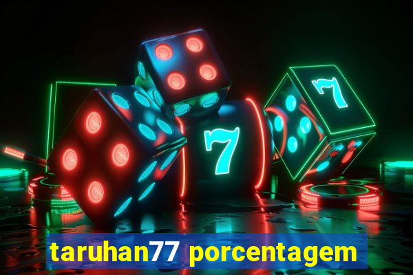 taruhan77 porcentagem